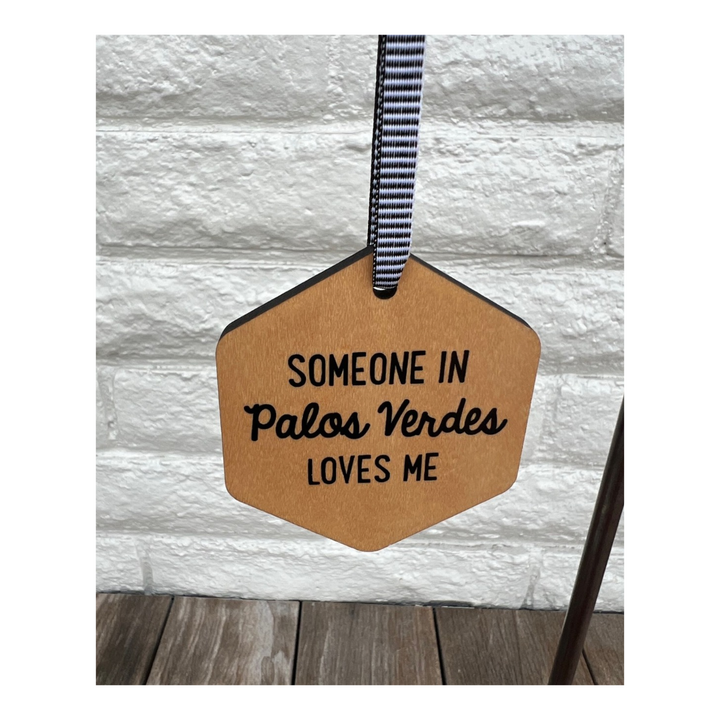Someone In Palos Verdes Loves Me Wood Ornament